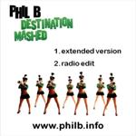 Phil B DJ Mix - PhilB-DestinationMashedExtended