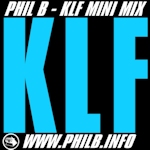 Phil B DJ Mix - PhilB-KLF-MiniMix